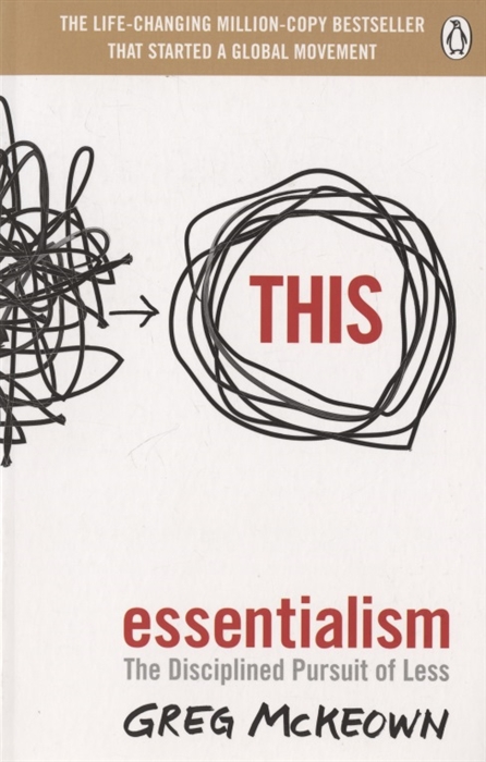 

Essentialism The Disciplined Pursuit of Less