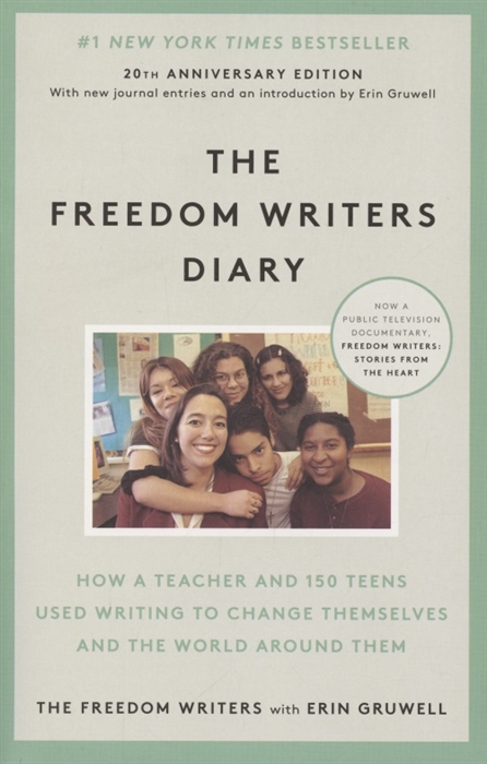 

The Freedom Writers Diary How a Teacher and 150 Teens Used Writing to Change Themselves and the World Around Them