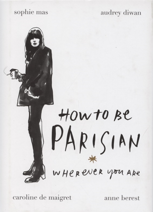 

How To Be Parisian Wherever You Are