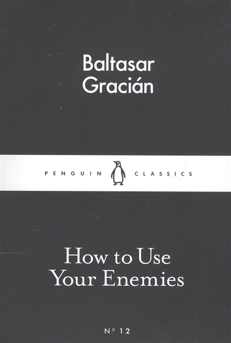 

How to Use Your Enemies