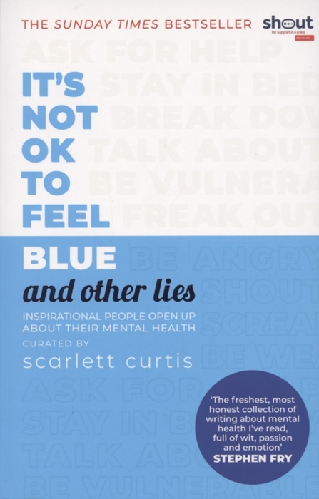 

It s Not OK to Feel Blue and other lies Inspirational people open up about their mental health
