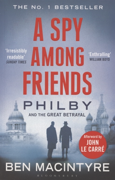 

A Spy Among Friends Philby and the Great Betrayal