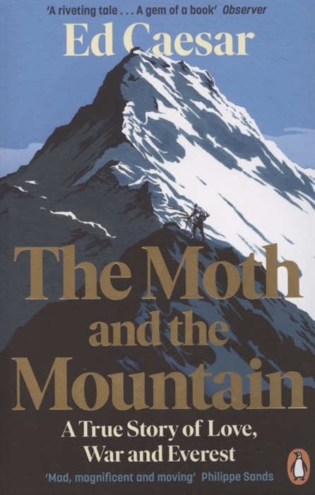 

The Moth and the Mountain A True Story of Love War and Everest