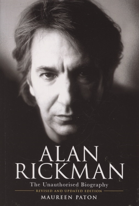 

Alan Rickman The Unauthorised Biography