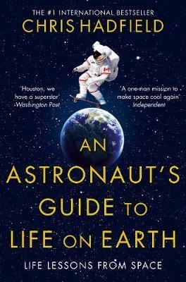 

An Astronaut s Guide to Life on Earth