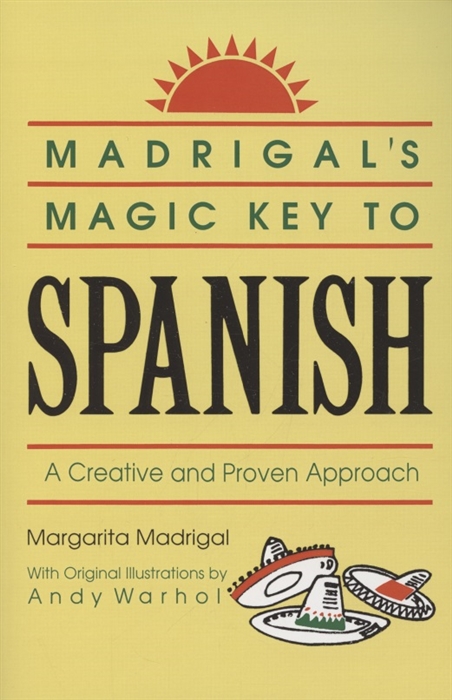 

Madrigal s Magic Key to Spanish A Creative and Proven Approach