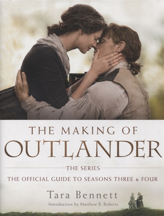 

The Making of Outlander The Series The official Guide to Seasons three and four