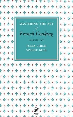 

Mastering the Art of French Cooking Volume two