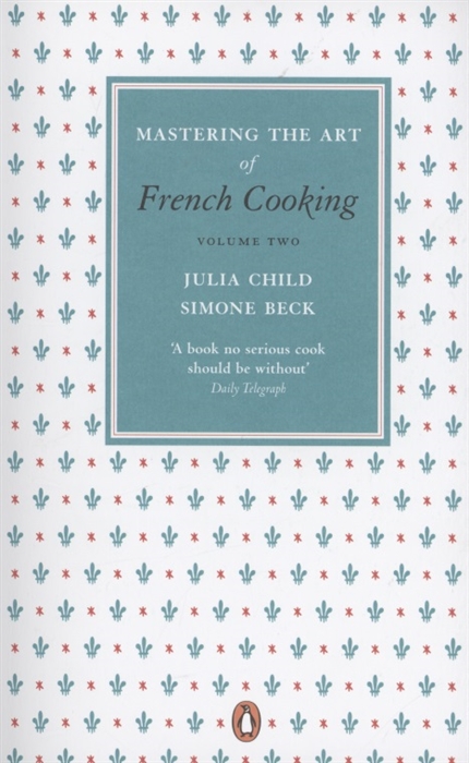 

Mastering the Art of French Cooking Volume two