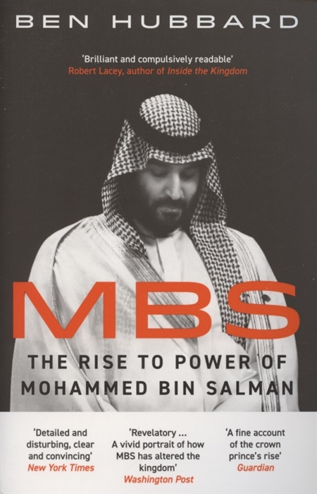 

MBS The Rise to Power of Mohammed Bin Salman