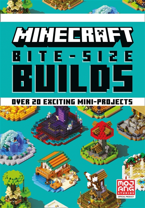 

Minecraft Bite-Size Builds Over 20 exciting mini-projects
