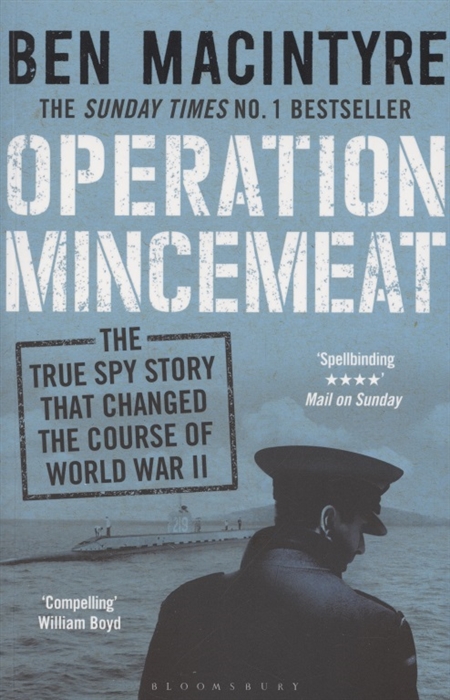 

Operation Mincemeat The True Spy Story that Changed the Course of World War II
