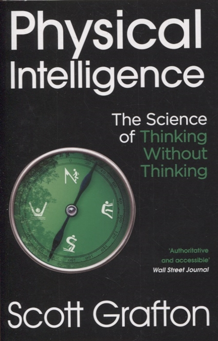 

Physical Intelligence The Science of Thinking Without Thinking