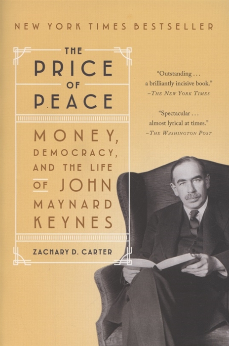 

The Price of Peace Money Democracy and the Life of John Maynard Keynes