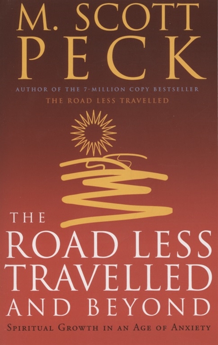 

The Road Less Travelled And Beyond Spiritual Growth in an Age of Anxiety