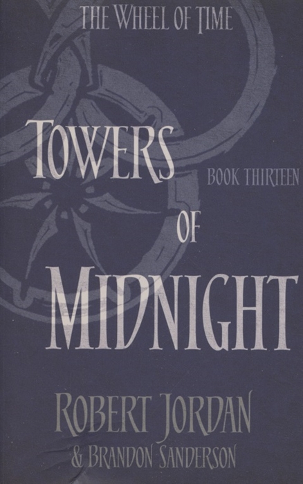 

The Wheel of Time Book 13 Towers Of Midnight