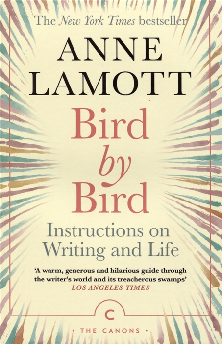 

Bird by Bird Instructions on Writing and Life