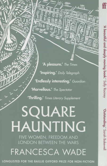 

Square Haunting Five Women Freedom and London Between the Wars