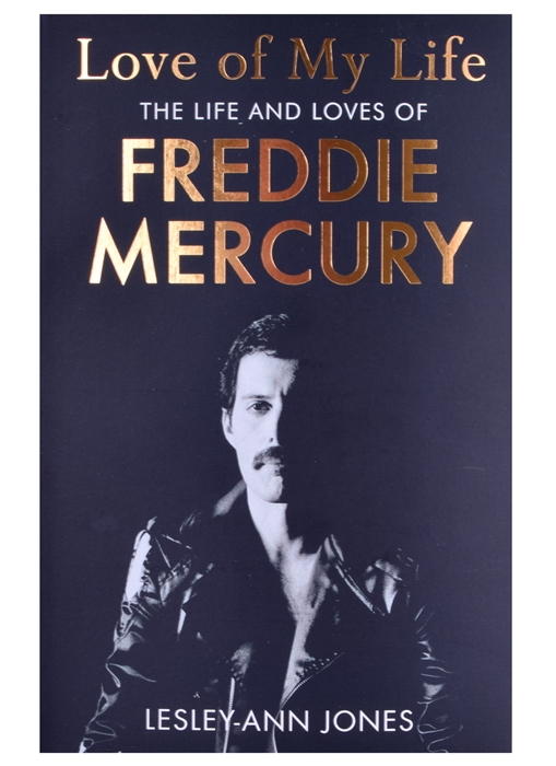 Jones, Lesley-Ann - Love of My Life The Life and Loves of Freddie Mercury