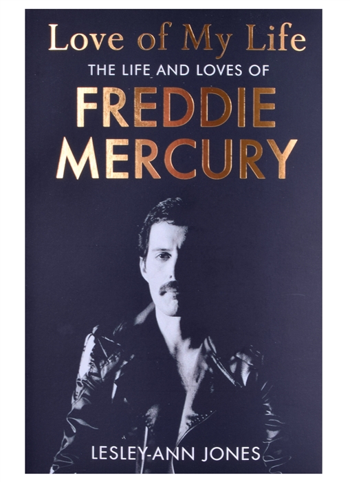 

Love of My Life The Life and Loves of Freddie Mercury