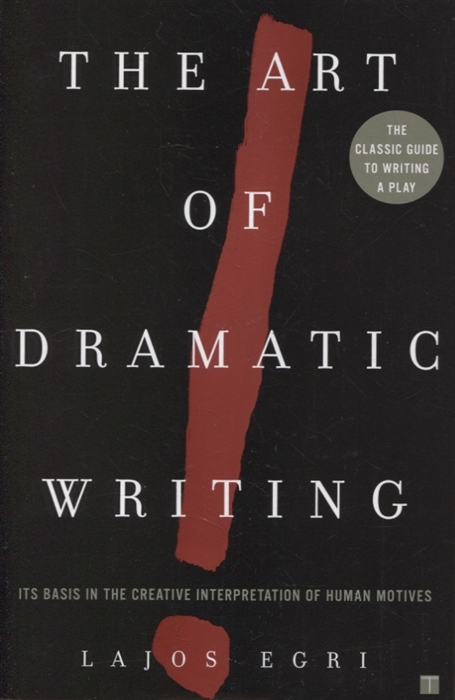 

Art Of Dramatic Writing Its Basis in the Creative Interpretation of Human Motives