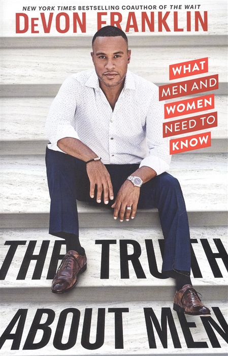

The Truth about Men What Men and Women Need to Know