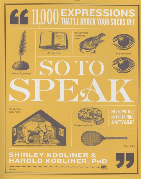 

So to Speak 11 000 Expressions Thatll Knock Your Socks Off