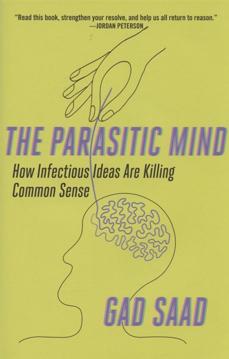

Parasitic Mind How Infectious Ideas Are Killing Common Sense