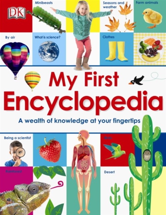 

My First Encyclopedia A Wealth of Knowledge at your Fingertips