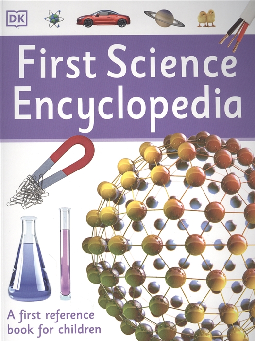 

First Science Encyclopedia A First Reference Book for Children