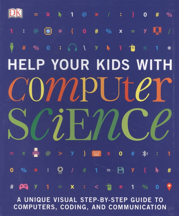 

Help Your Kids with Computer Science Key Stages 1-5 A Unique Step-by-Step Visual Guide to Computers Coding and Communication