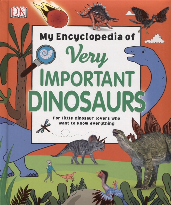 

My Encyclopedia of Very Important Dinosaurs For Little Dinosaur Lovers Who Want to Know Everything