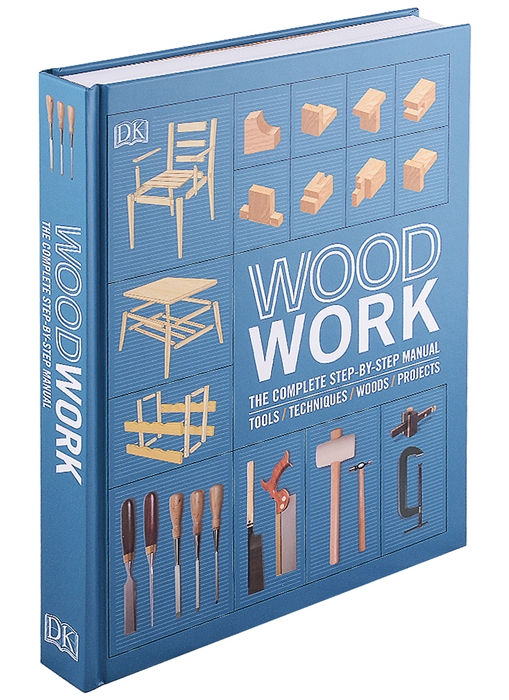 

Woodwork The Complete Step-by-step Manual