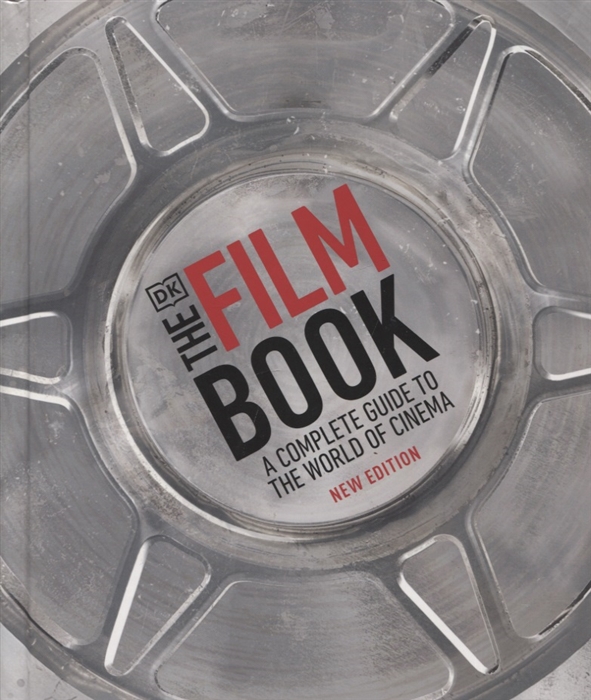 

The Film Book A Complete Guide to the World of Cinema