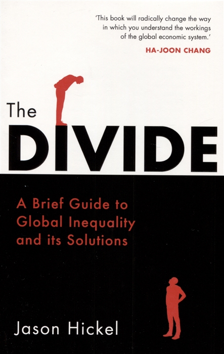 

The Divide A Brief Guide to Global Inequality and its Solutions