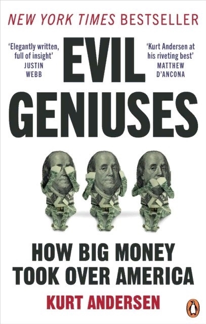 

Evil Geniuses How big money took over America
