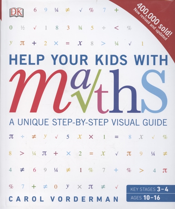 Help Your Kids with Maths A Unique Step-by-Step Visual Guide Revision and Reference