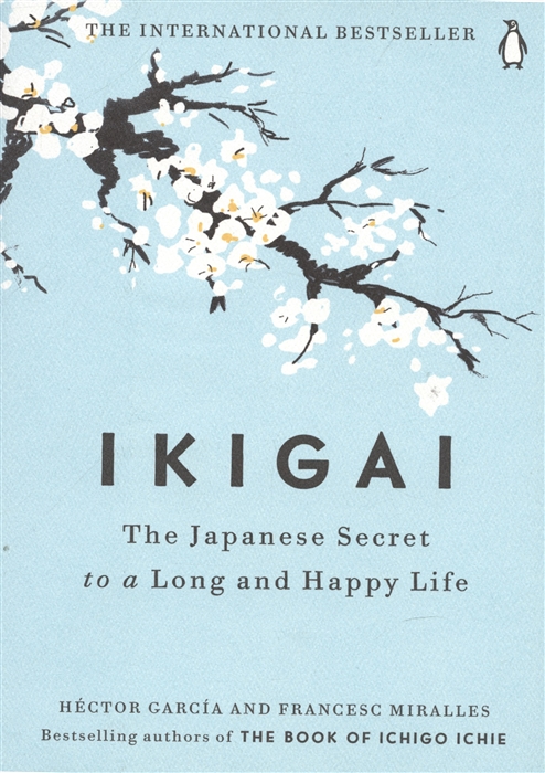

Ikigai The Japanese Secret to a Long and Happy Life