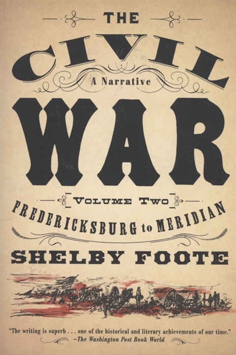 

The Civil War A Narrative Volume 2 Fredericksburg to Meridian