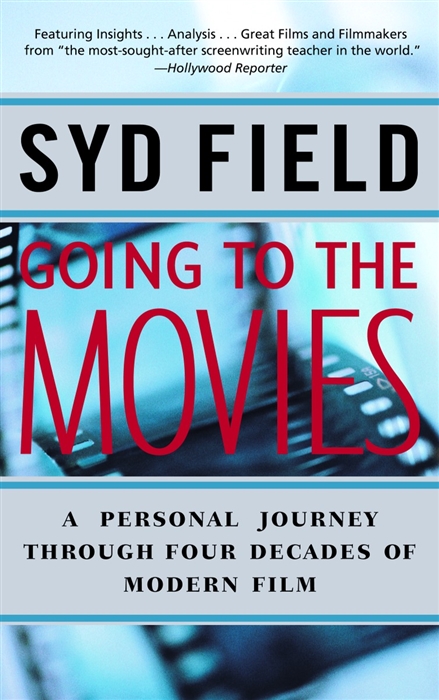 

Going to the Movies A Personal Journey Through Four Decades of Modern Film