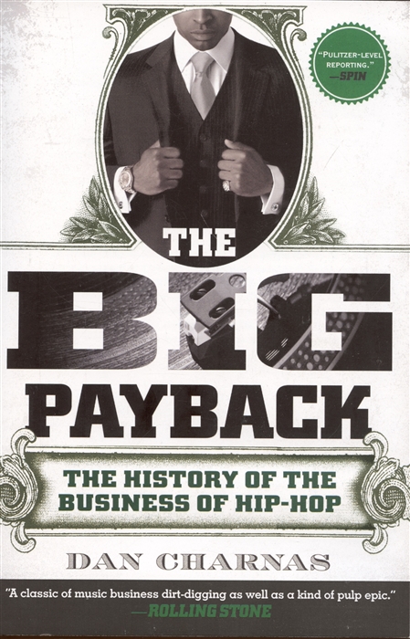 

The Big Payback The History of the Business of Hip-Hop