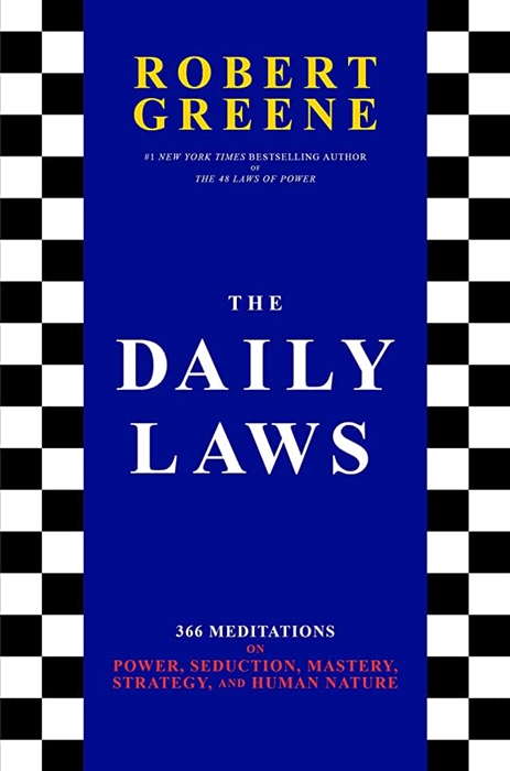 

The Daily Laws 366 Meditations on Power Seduction Mastery Strategy and Human Nature
