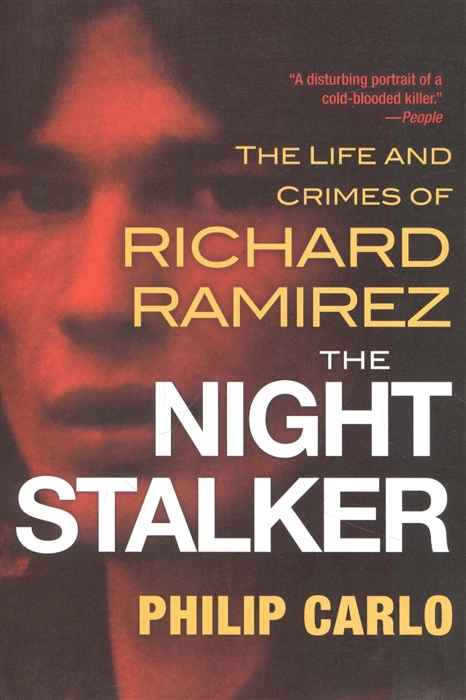 

The Night Stalker The Disturbing Life and Chilling Crimes of Richard Ramirez