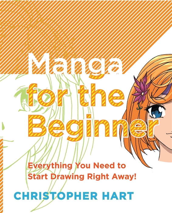 

Manga for the Beginner Everything you Need to Start Drawing Right Away