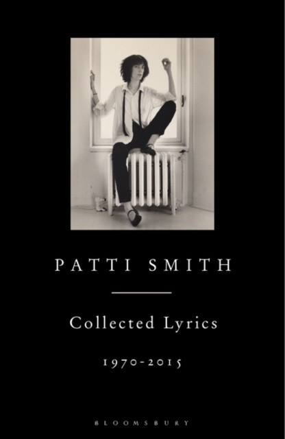 Patti Smith Collected Lyrics 1970-2015