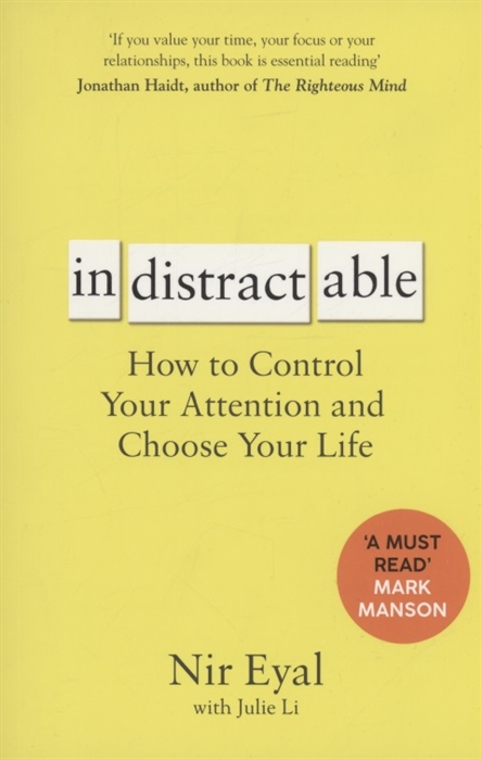 

Indistractable How to Control Your Attention and Choose Your Life
