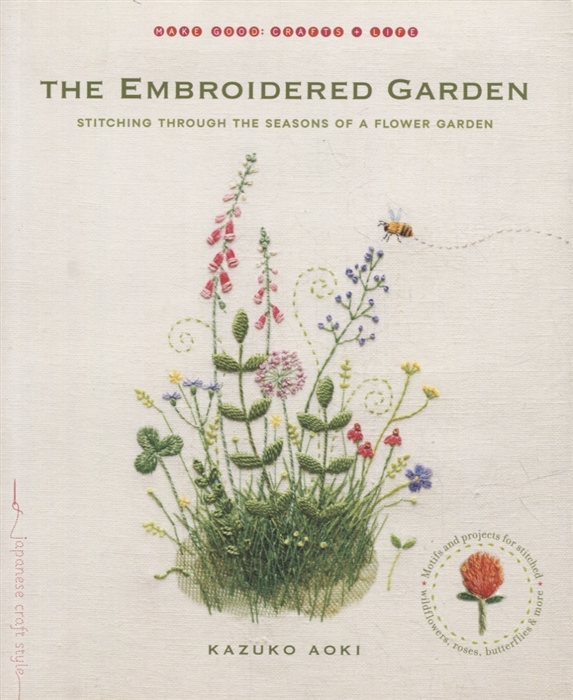 

The Embroidered Garden Stitching through the Seasons of a Flower Garden