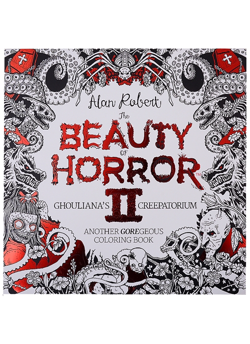 

The Beauty of Horror II Another Goregeous Coloring Book