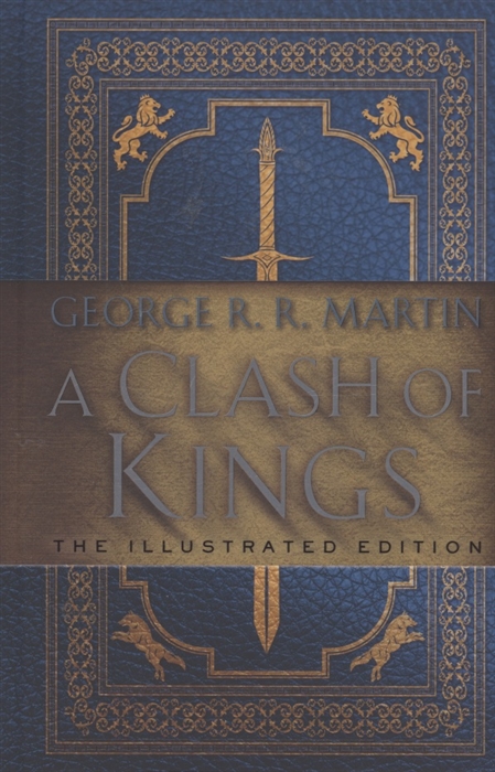 Martin G. A Clash of Kings The Illustrated Edition A Song of Ice and Fire Book Two