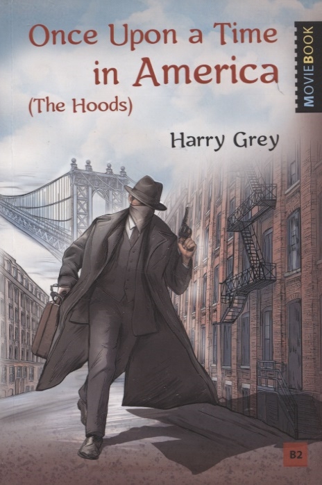 

Once Upon a Time in America The Hoods Однажды в Америке Бандиты Уровень В2